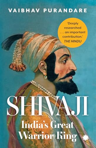 SHIVAJI : India’s Great Warrior King