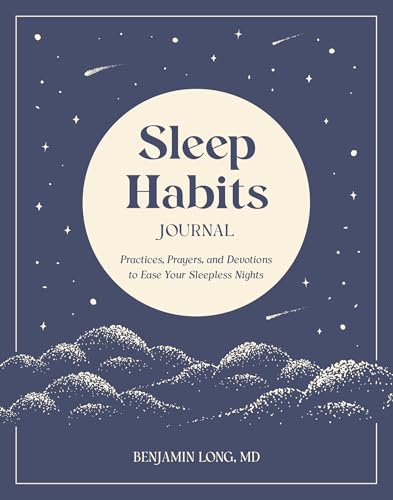 Sleep Habits Journal: Practices, Prayers, and Devotions to Ease Your Sleepless Nights