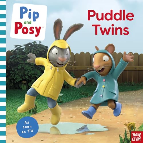 Nosy Crow Pip and Posy Puddle Twins A TV tie-in picture book.