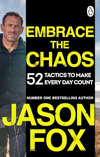 Embrace the Chaos: 52 Tactics to Make Every Day Count by Jason Fox