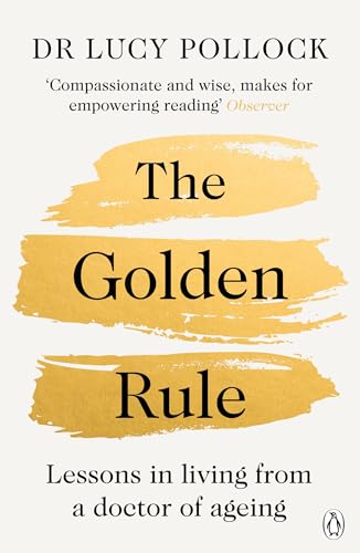 The Golden Rule: Lessons in living from a doctor of ageing