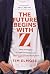 The Future Begins with Z: Nine Strategies to Lead Generation Z as They Disrupt the Workplace