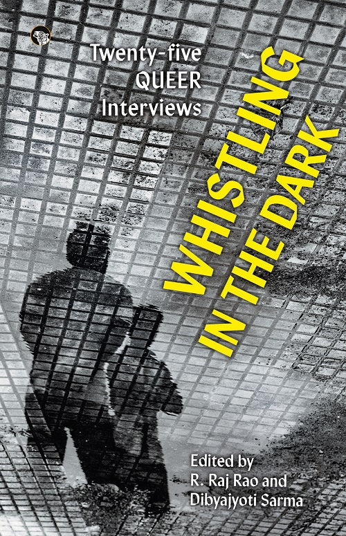 Whistling in The Dark: Twenty-Five Queer Interviews