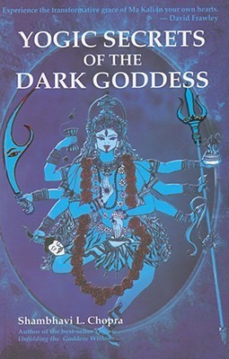 Yogic Secrets of the Dark Goddess: Lighting Dance of the Supreme Shakti