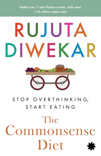 The Commonsense Diet: Stop Overthinking, Start Eating