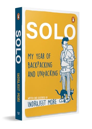 Solo: My Year of Backpacking and Unpacking by Indrajeet More