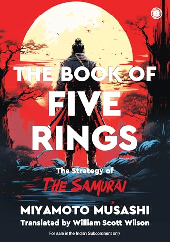 The Book of Five Rings: The Strategy of The Samurai by Miyamoto Musashi by Translated By William Scott Wilson Miyamoto Musashi