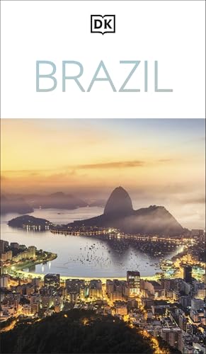 DK Brazil: Must-See Sights. Culture & History. Detailed Maps & Tours. Covers Rio de Janeiro, São Paulo, the Ama by Dk Travel