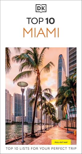 DK Top 10 Miami and the Keys: Top 10 lists for your perfect trip, plus an all-weather folded map by Dk Travel