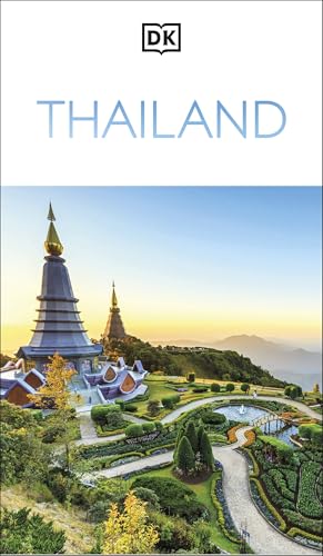 DK Thailand: Must-See Sights. Culture & History. Detailed Maps & Tours. Covers Bangkok, Chiang Mai, Phuket, & mor by Dk Travel