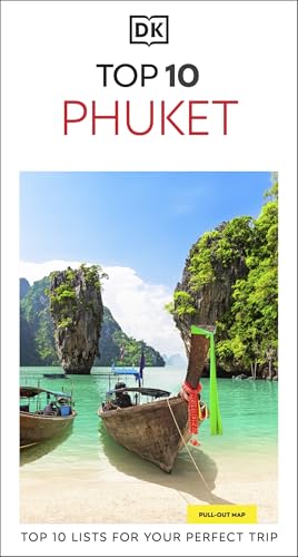 DK Top 10 Phuket: Top 10 lists for your perfect trip, plus an all-weather folded map