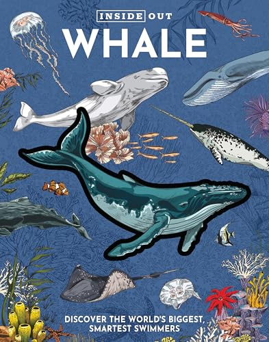 Inside Out Whale: Discover the World's Biggest, Smartest Swimmers