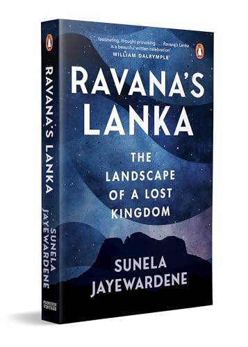 Ravana's Lanka: The Landscape of a Lost Kingdom by Sunela Jayewardene