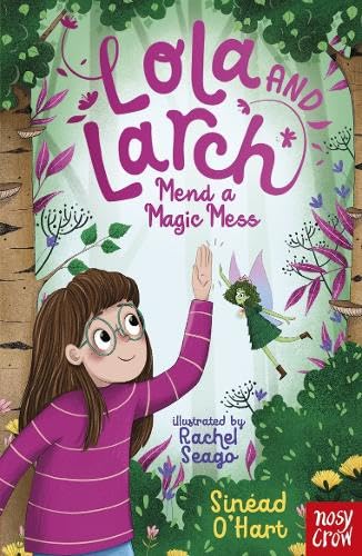 Lola and Larch Mend a Magic Mess by Sinead O'Hart; Rachel Seago