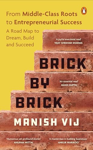 Brick by Brick: From Middle-Class Roots to Entrepreneurial Success – A Roadmap to Dream, Build, and Succeed