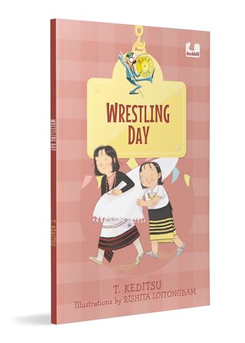 Wrestling Day (Hook Book): A Modern Tale of a Traditional Sport From Nagaland | Ages 5+ by T. Keditsu