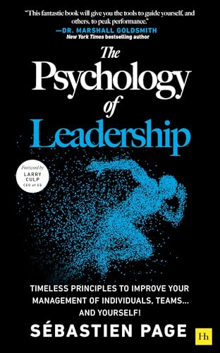 Harriman House The Psychology of Leadership Timeless Principles to Improve Your Management of Individuals, Teams... and Yourself!.
