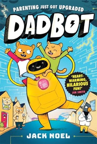 Piccadilly Press Dadbot a side-splittingly funny graphic novel to get your kids reading!.