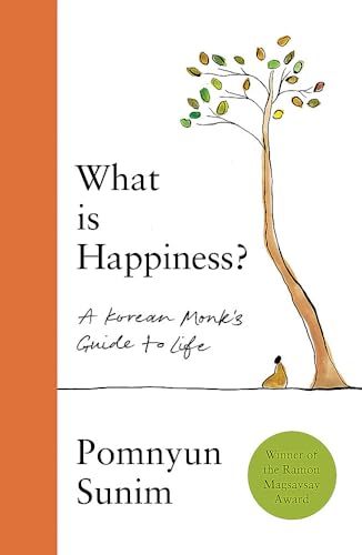 What Is Happiness: A Monk's Guide to a Happy Life