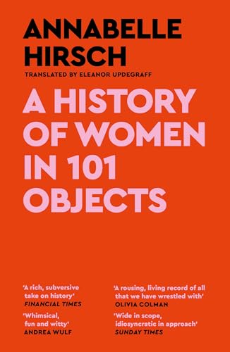 Canongate Books A History of Women in 101 Objects A walk through female history.