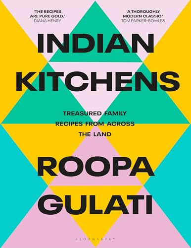Bloomsbury Indian Kitchens Treasured family recipes from across the land. by Roopa Gulati