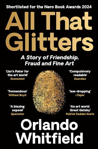 All That Glitters: A Story of Friendship, Fraud and Fine Art
