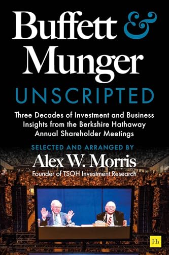 Buffett and Munger Unscripted: Three Decades of Investment and Business Insights from the Berkshire Hathaway Annual Shareholder Meetings