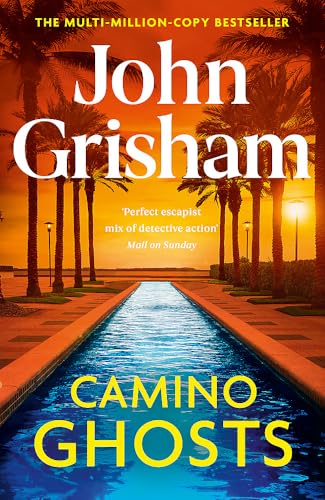 Camino Ghosts: The thrilling Sunday Times bestseller (June 2024) from John Grisham by John Grisham