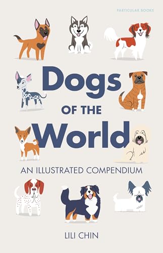 Particular Books Dogs of the World An Illustrated Compendium.