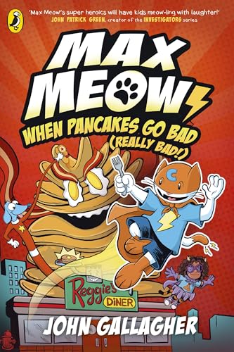 Puffin Max Meow Book 6 When Pancakes Go Bad (Really Bad!). by John Gallagher