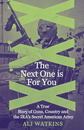 Icon Books The Next One Is for You A True Story of Guns, Country and the IRAs Secret American Army.