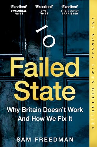 Failed State: Why Britain Doesn't Work and How We Fix It.