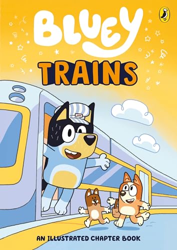 Puffin Bluey Trains An Illustrated Chapter Book. by Bluey,