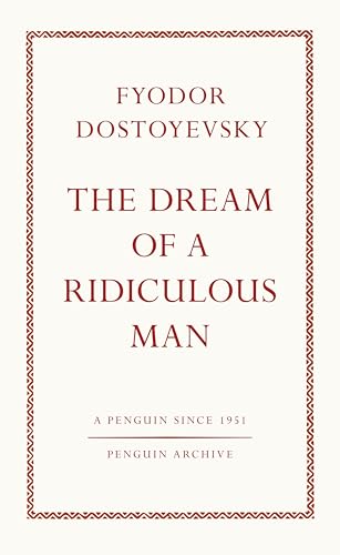 The Dream of a Ridiculous Man by Fyodor Dostoyevsky