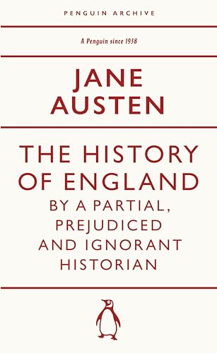 The History of England by a Partial, Prejudiced and Ignorant Historian by Austen Jane