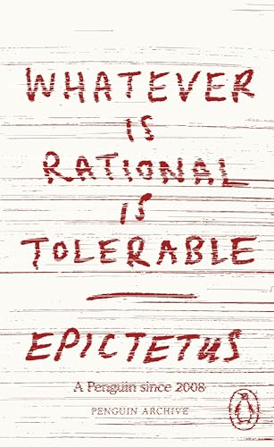 Whatever is Rational is Tolerable by Epictetus