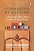 Commanded by Destiny: A General's Rise from Soldier to Statesman