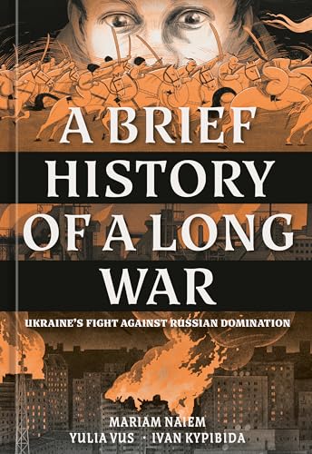 A Brief History of a Long War: Ukraines Fight Against Russian Domination