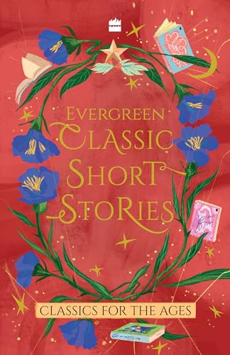 Evergreen Classic Short Stories : Classics For The Ages