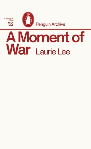 A Moment of War by Laurie Lee