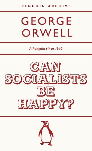 Can Socialists be Happy? by George Orwell