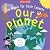 Our Planet: Perfect for early reading for ages 2+, with colourful and engaging illustrations.