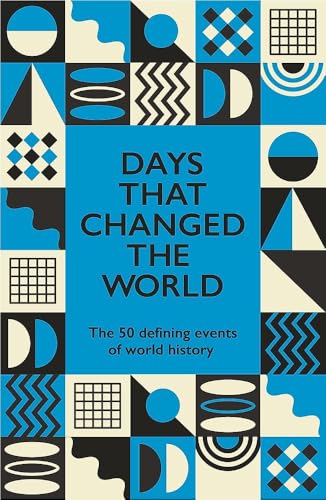 Days That Changed the World: The 50 Defining Events of World History by Hywel Williams