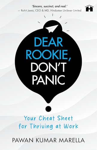 Dear Rookie, Don't Panic: Your Cheat Sheet for Thriving at Work