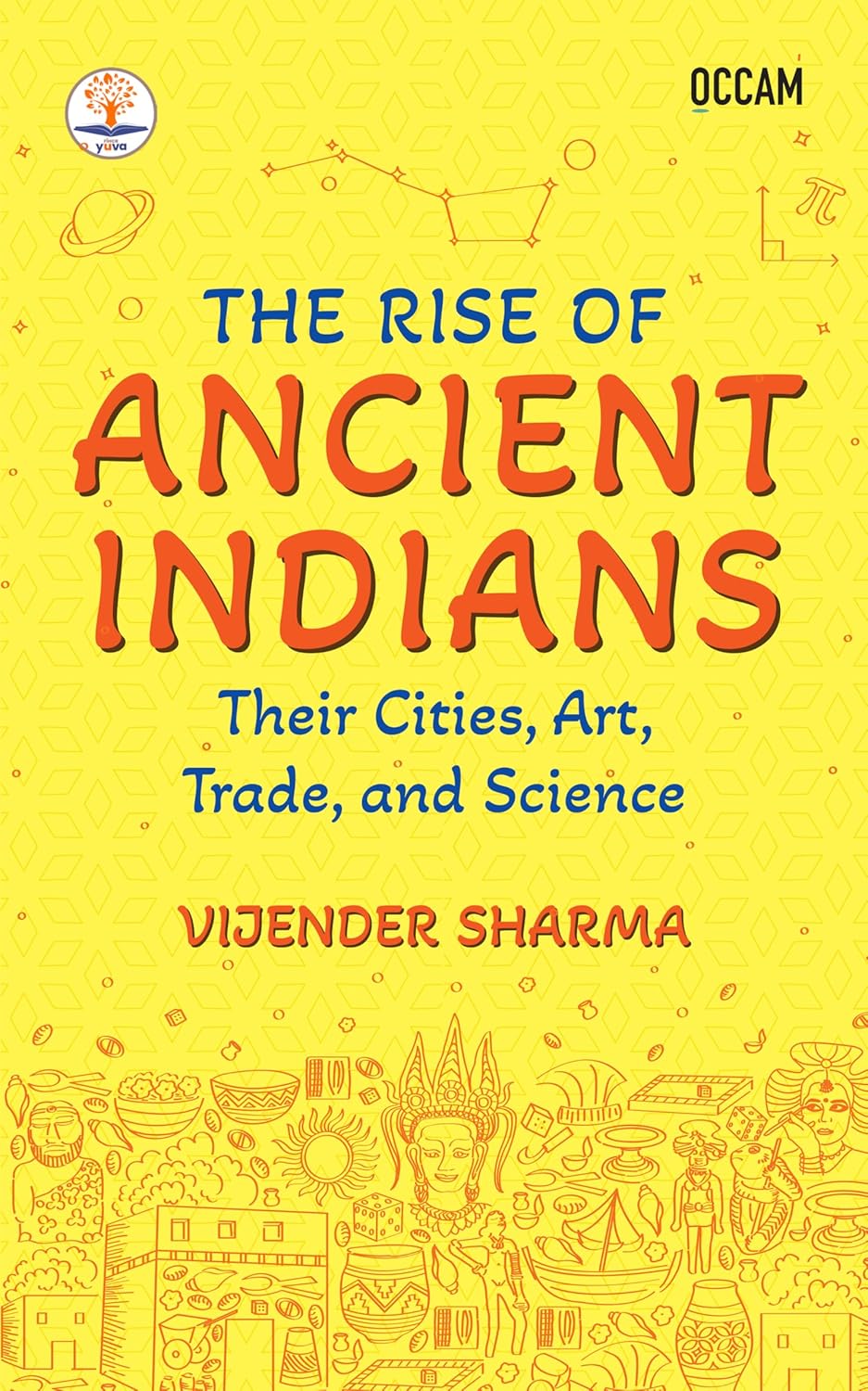 The Rise of Ancient Indians: Their Cities, Art, Trade, and Science