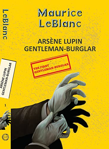 Arsene Lupin 1: The Extraordinary Adventures of Arsene Lupin Gentleman Burglar by Maurice Leblanc