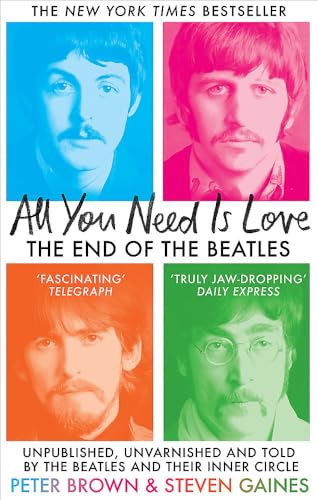 Monoray All You Need Is Love The End of The Beatles - Unpublished, Unvarnished and Told by The Beatles and Their Inner Circle.