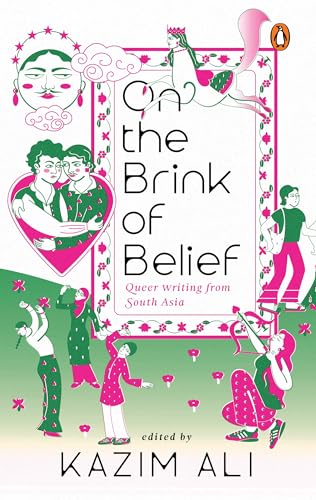 On the Brink of Belief: Queer Writing from South Asia | LGBTQIA+ Stories from South Asia on Faith, Identity & Belonging Told Through Memoir, Poetry & Fiction