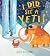 I did see a yeti!