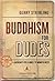 Buddhism for Dudes: A Jarhead's Field Guide to Mindfulness